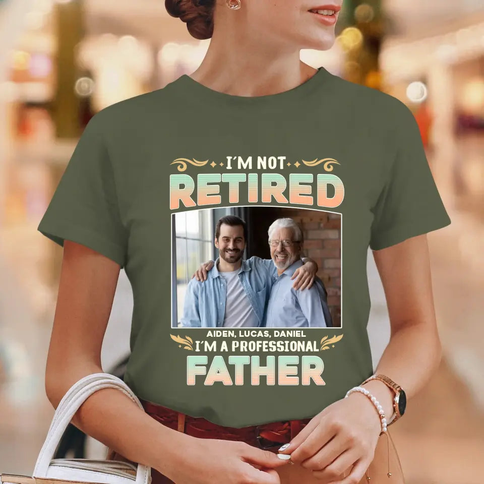 I'm Not Retired, I'm A Professional Father - Personalized Gifts For Dad - Unisex Hoodie