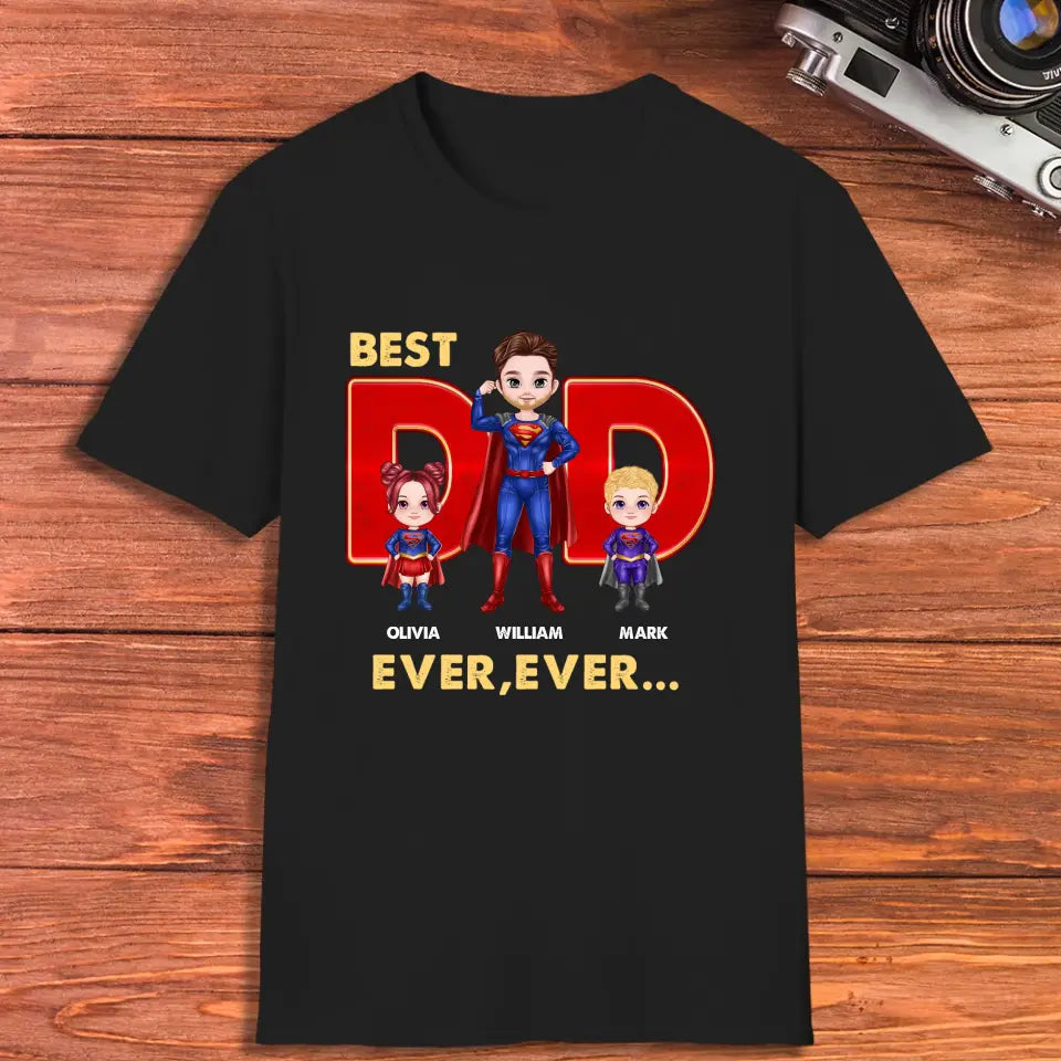 Best Dad Ever Ever - Custom Name - Personalized Gifts For Dad - T-shirt