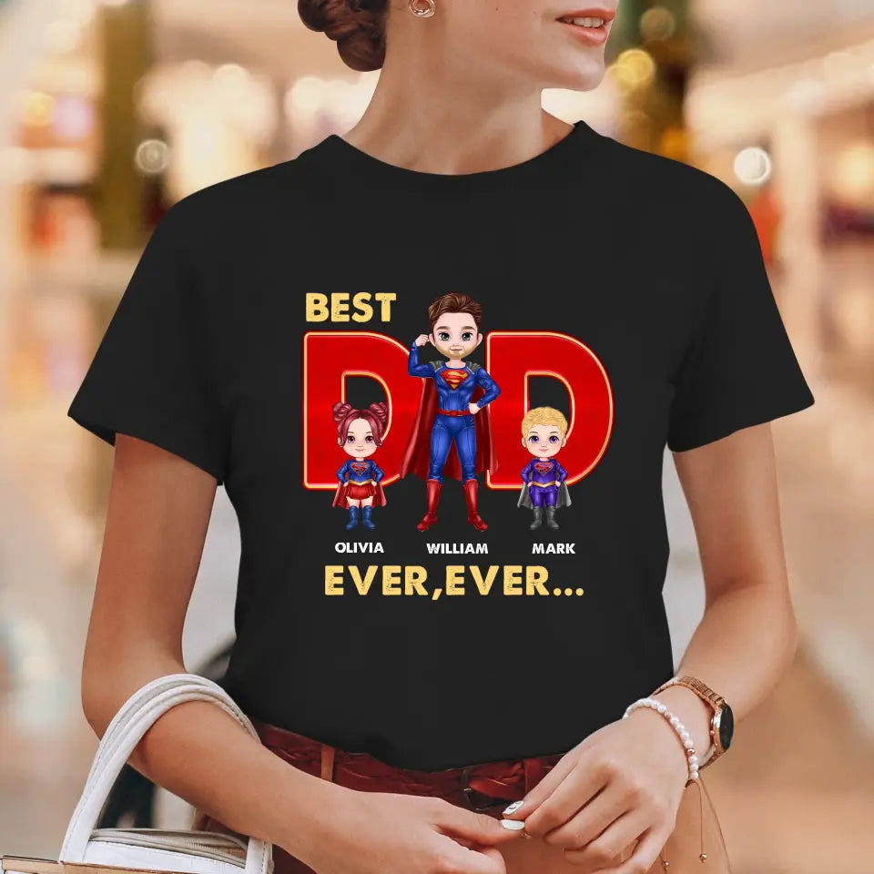 Best Dad Ever Ever - Custom Name - Personalized Gifts For Dad - T-shirt