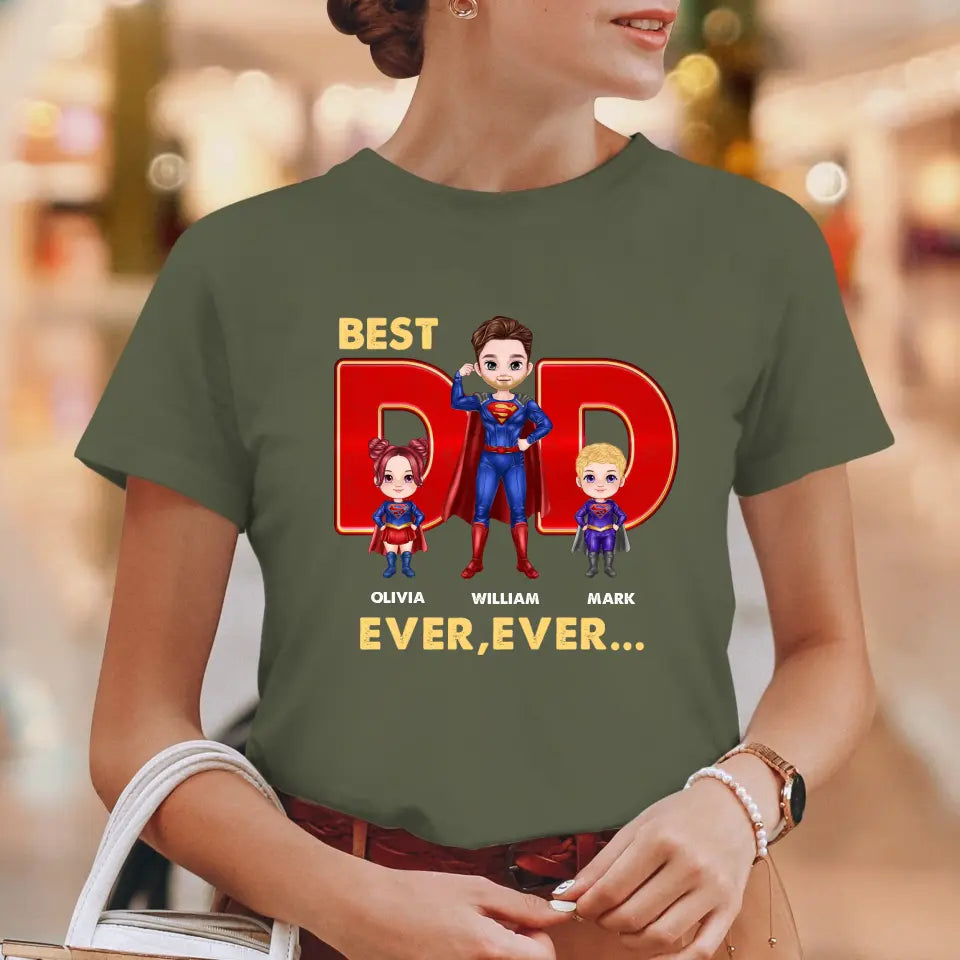 Best Dad Ever Ever - Custom Name - Personalized Gifts For Dad - T-shirt