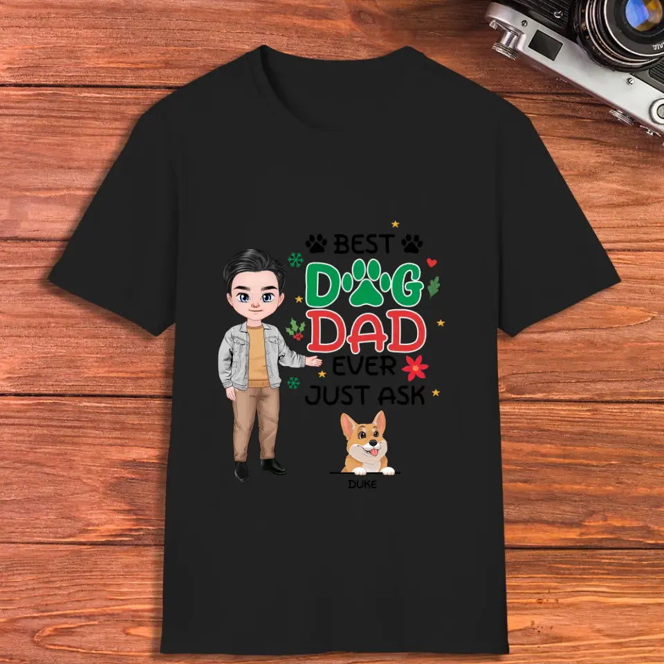 Best Dog Dad Ever, Just Ask - Custom Quote - Personalized Gifts For Dog Lovers - Unisex T-shirt