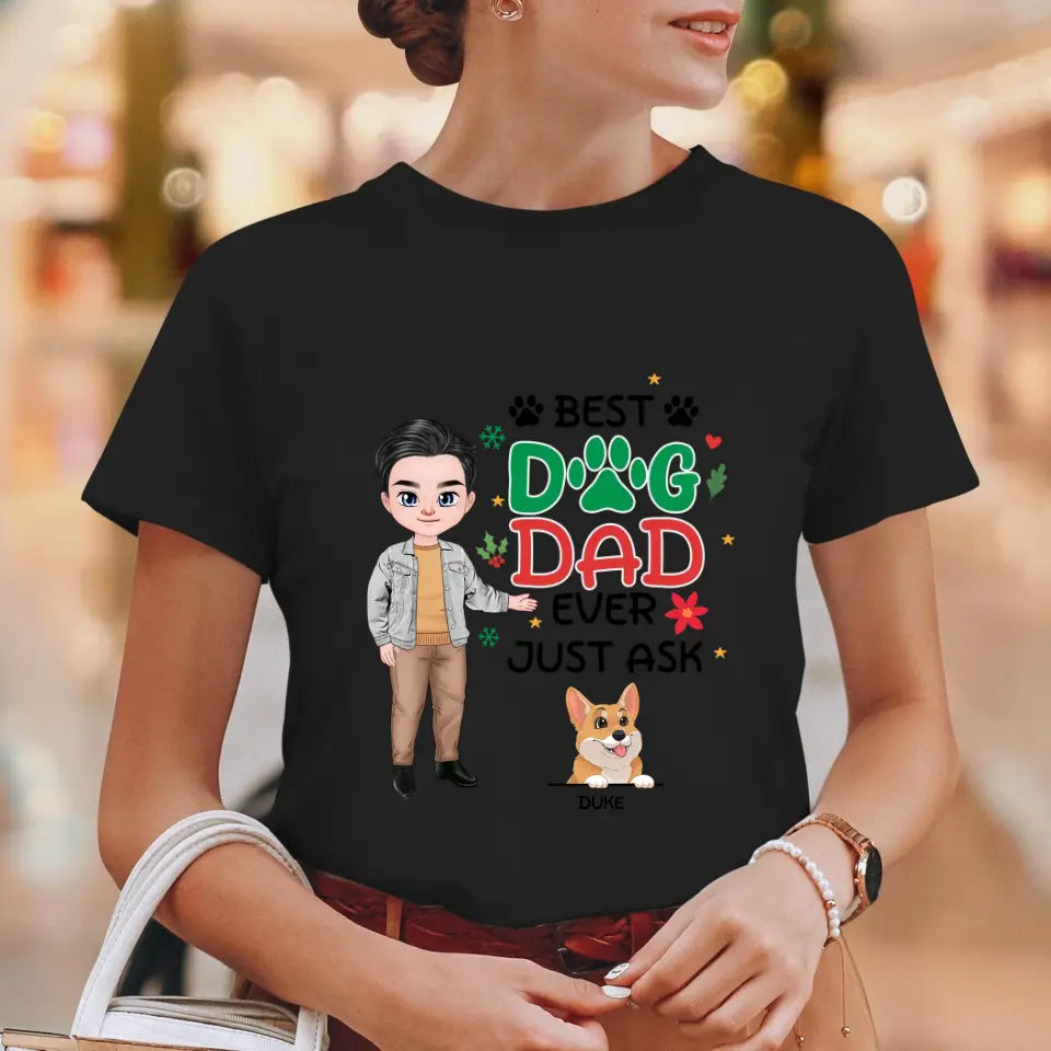 Best Dog Dad Ever, Just Ask - Custom Quote - Personalized Gifts For Dog Lovers - Unisex T-shirt