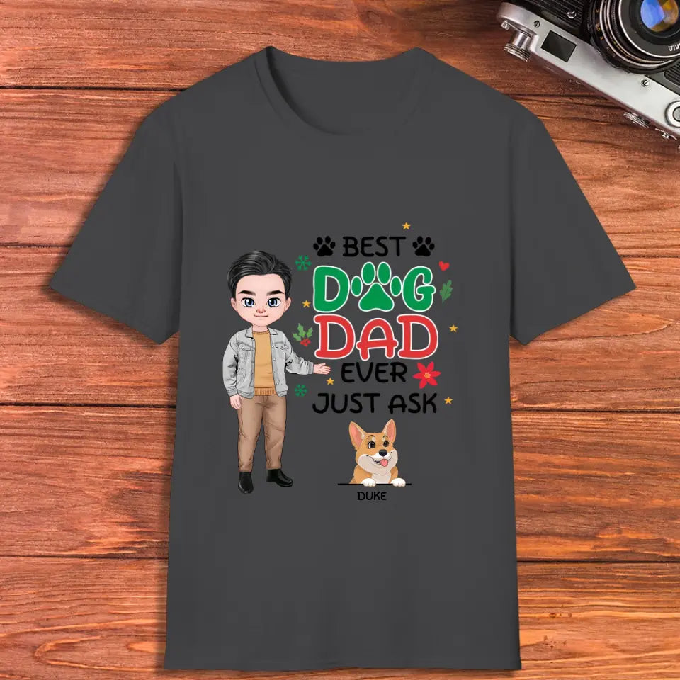 Best Dog Dad Ever, Just Ask - Custom Quote - Personalized Gifts For Dog Lovers - Unisex T-shirt