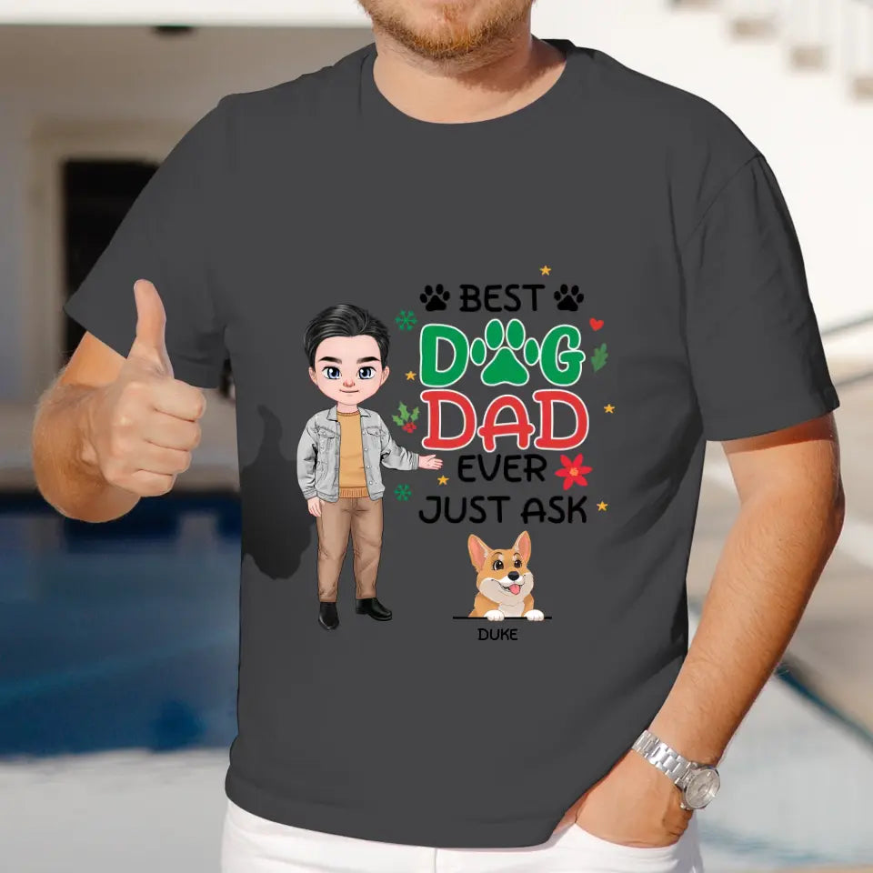 Best Dog Dad Ever, Just Ask - Custom Quote - Personalized Gifts For Dog Lovers - Unisex T-shirt