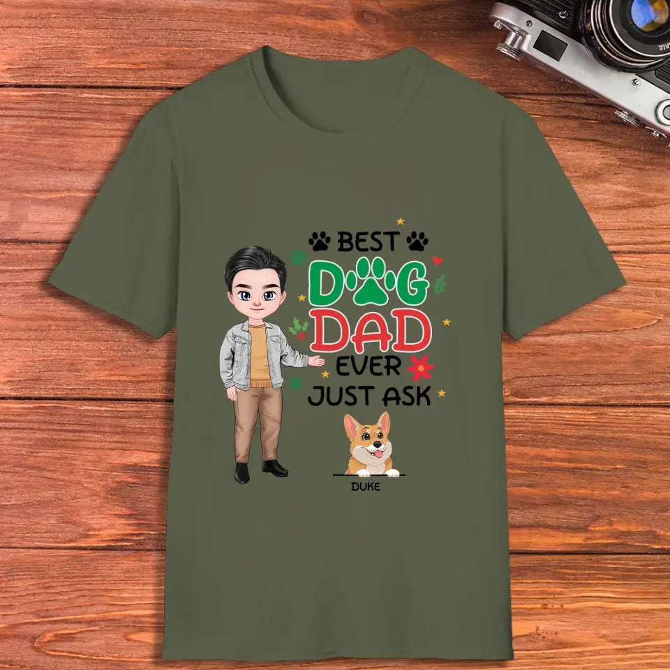 Best Dog Dad Ever, Just Ask - Custom Quote - Personalized Gifts For Dog Lovers - Unisex T-shirt