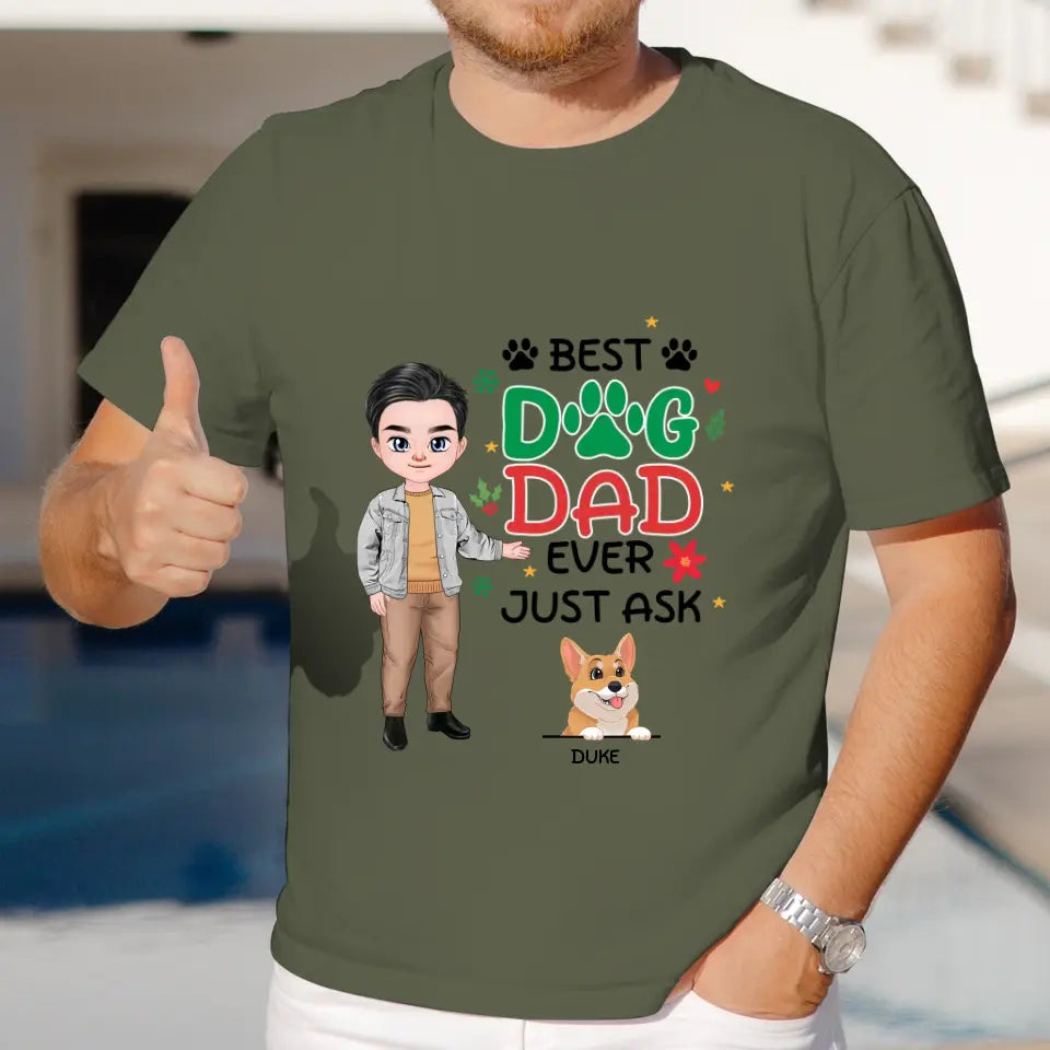 Best Dog Dad Ever, Just Ask - Custom Quote - Personalized Gifts For Dog Lovers - Unisex T-shirt