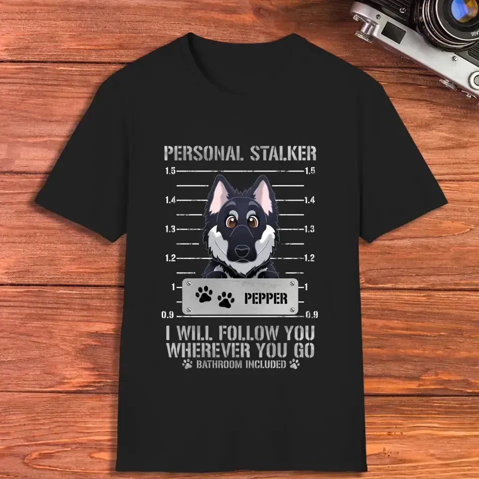 Personal Stalker - Custom Pet - Personalized Gifts For Dog Lovers -  Unisex T-shirt