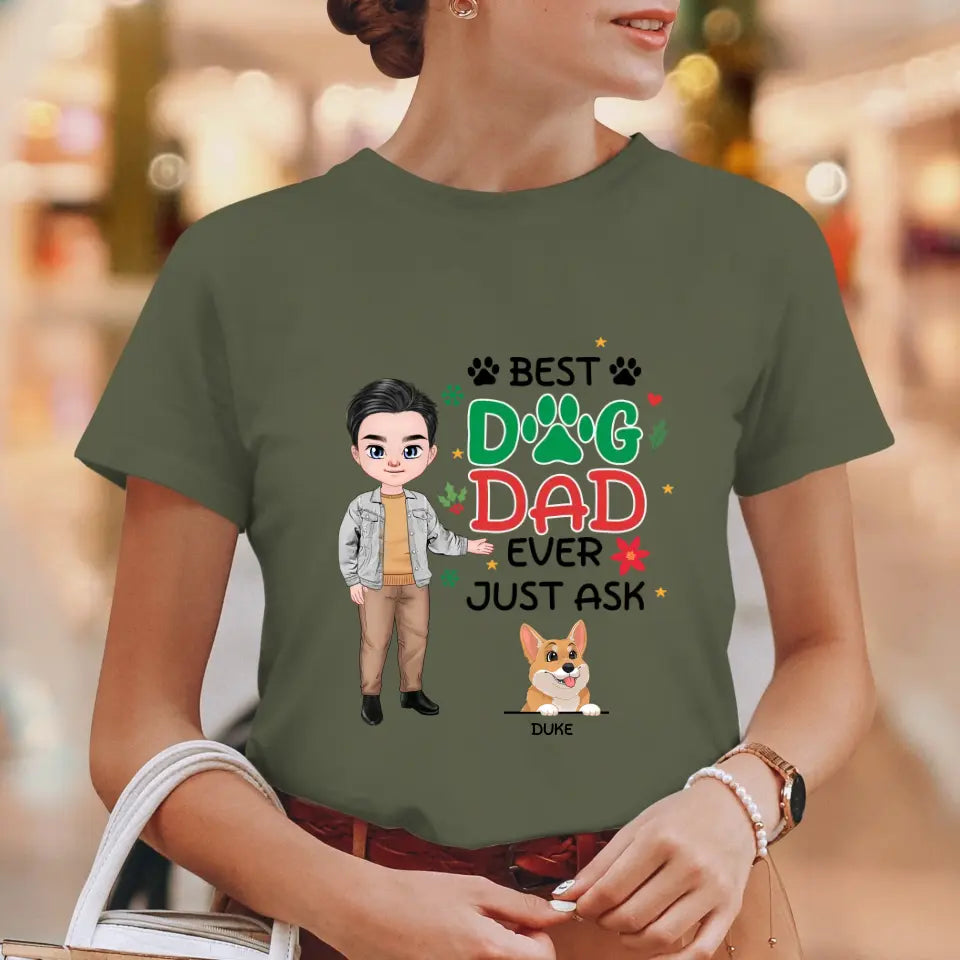 Best Dog Dad Ever, Just Ask - Custom Quote - Personalized Gifts For Dog Lovers - Unisex T-shirt