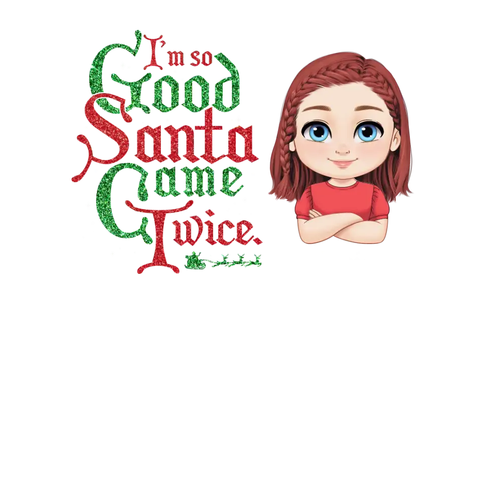 I'm So Good Santa Came Twice - Custom Name - Personalized Gifts For Family - T-shirt