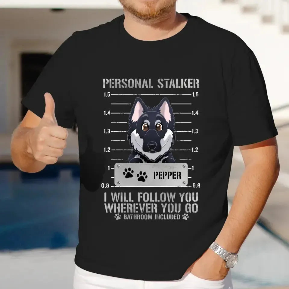 Personal Stalker - Custom Pet - Personalized Gifts For Dog Lovers -  Unisex T-shirt