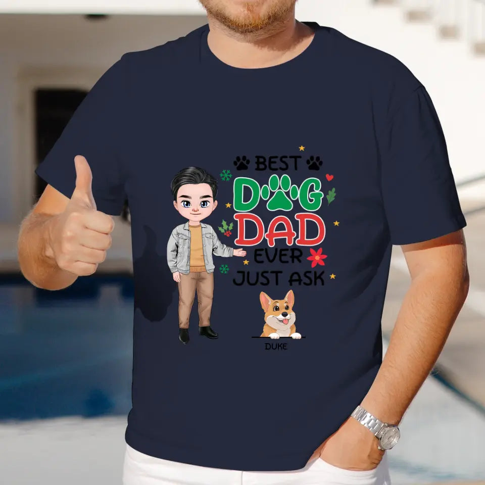 Best Dog Dad Ever, Just Ask - Custom Quote - Personalized Gifts For Dog Lovers - Unisex T-shirt