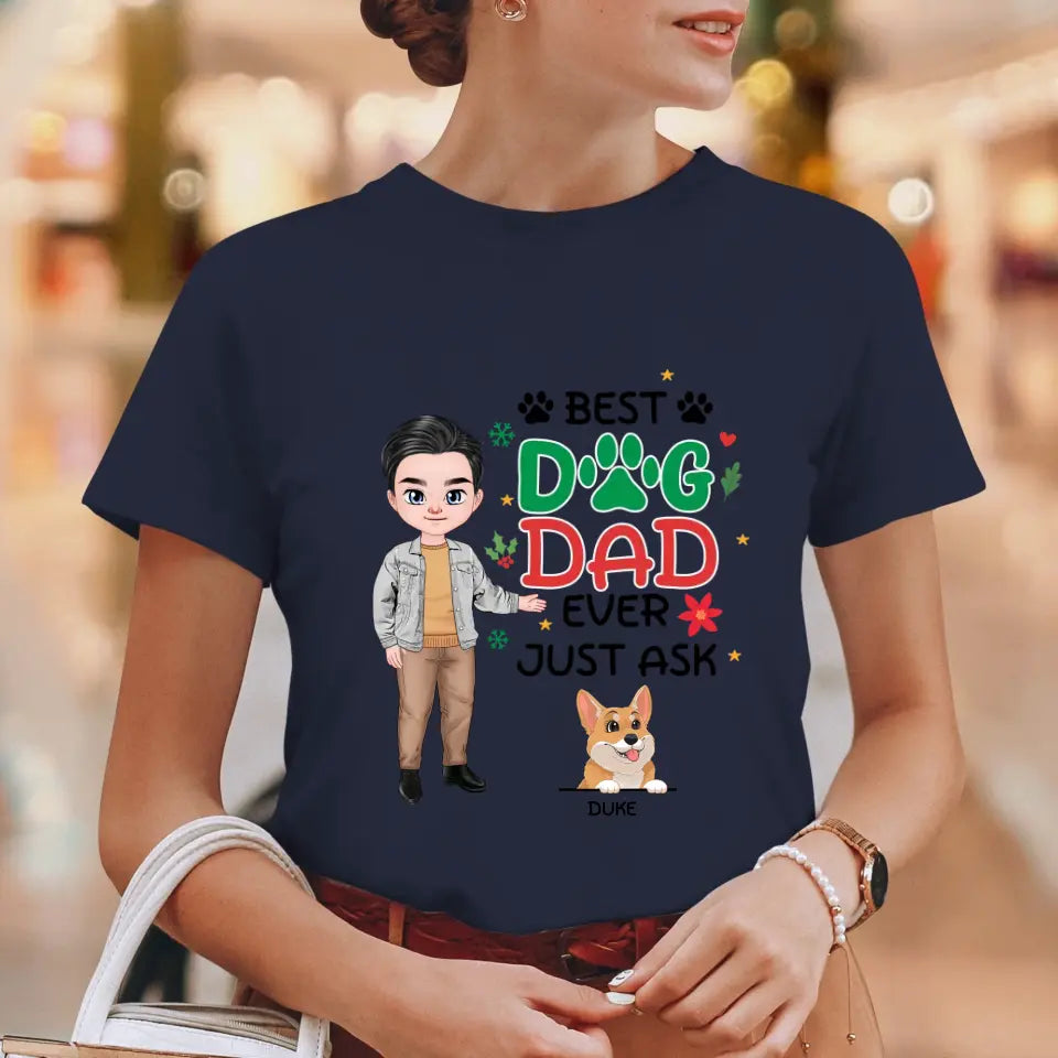 Best Dog Dad Ever, Just Ask - Custom Quote - Personalized Gifts For Dog Lovers - Unisex T-shirt