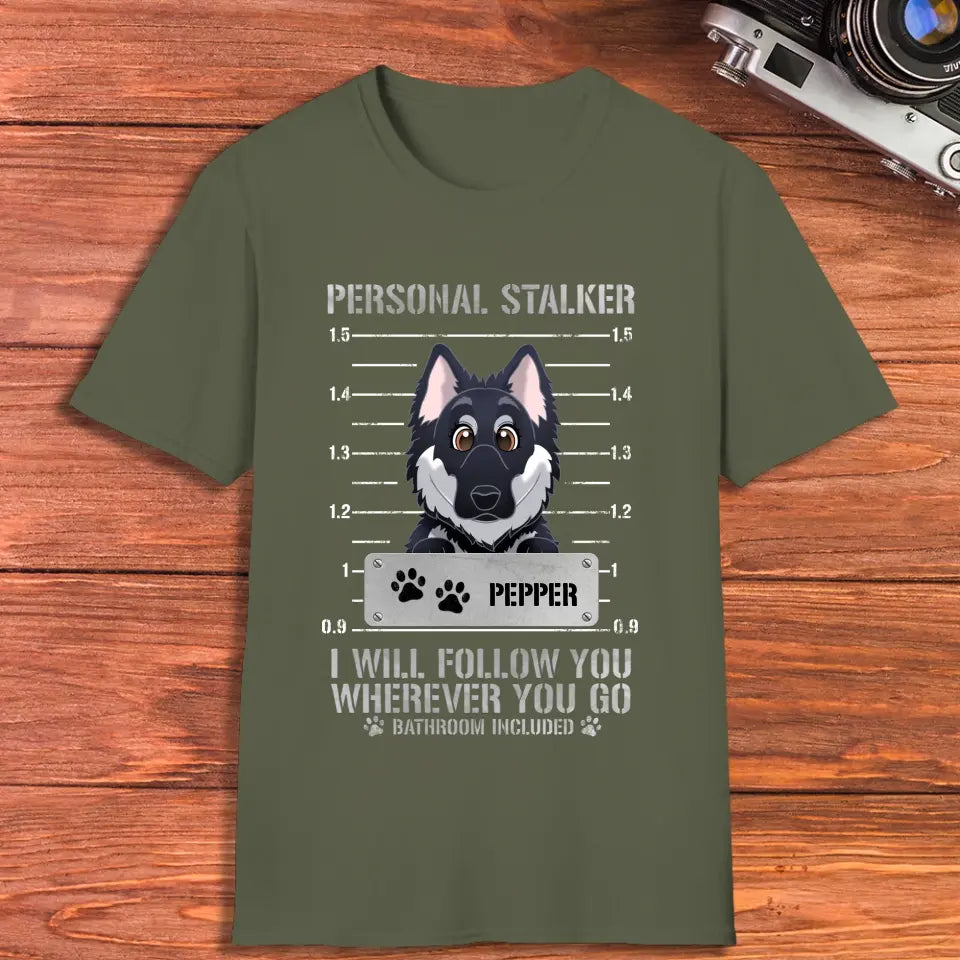 Personal Stalker - Custom Pet - Personalized Gifts For Dog Lovers -  Unisex T-shirt