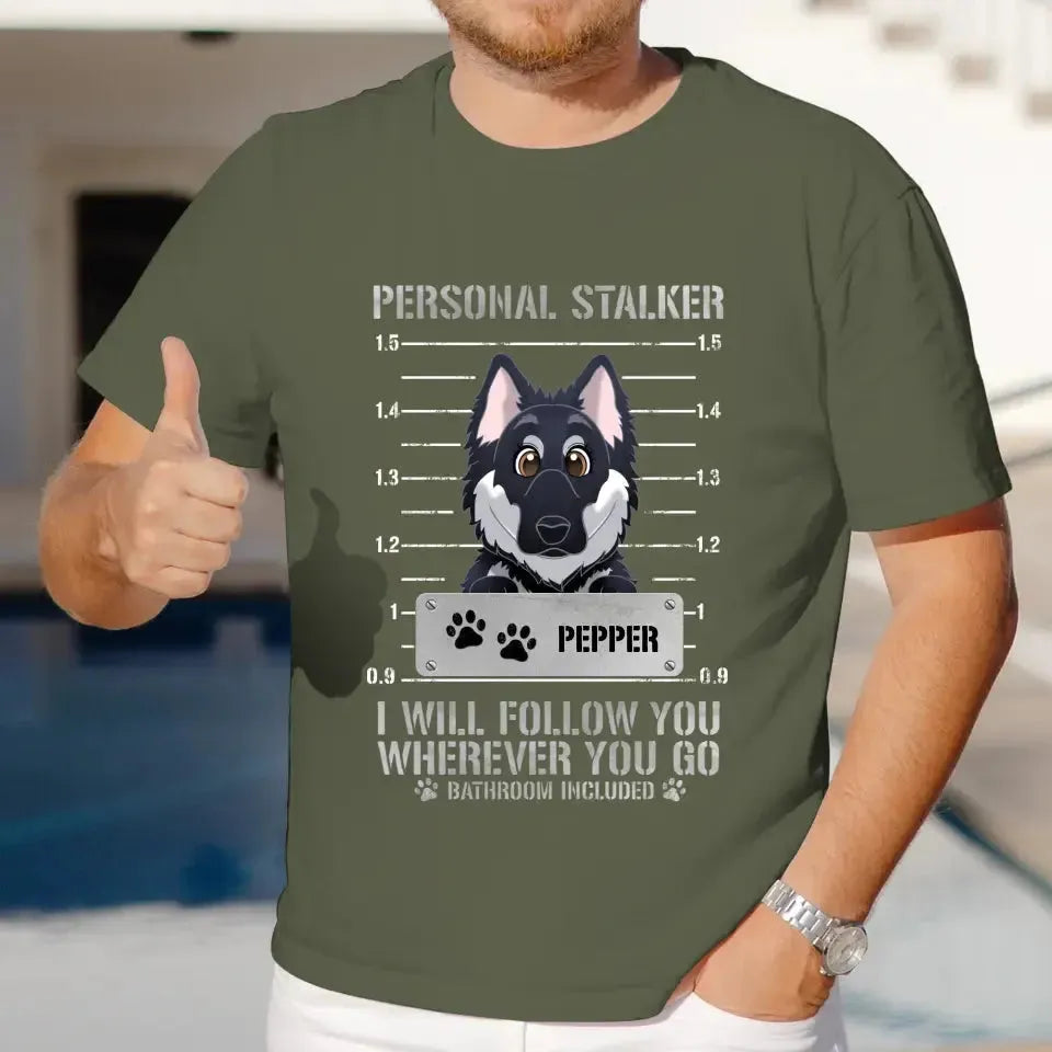 Personal Stalker - Custom Pet - Personalized Gifts For Dog Lovers -  Unisex T-shirt