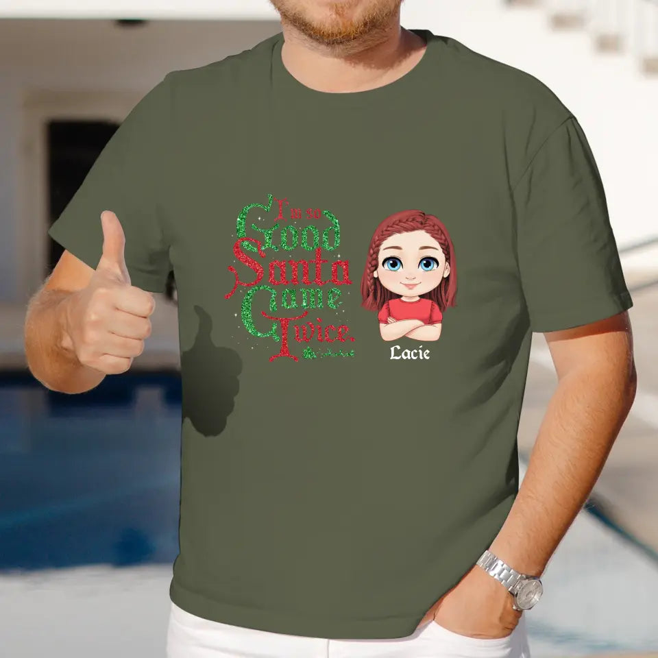 I'm So Good Santa Came Twice - Custom Name - Personalized Gifts For Family - T-shirt