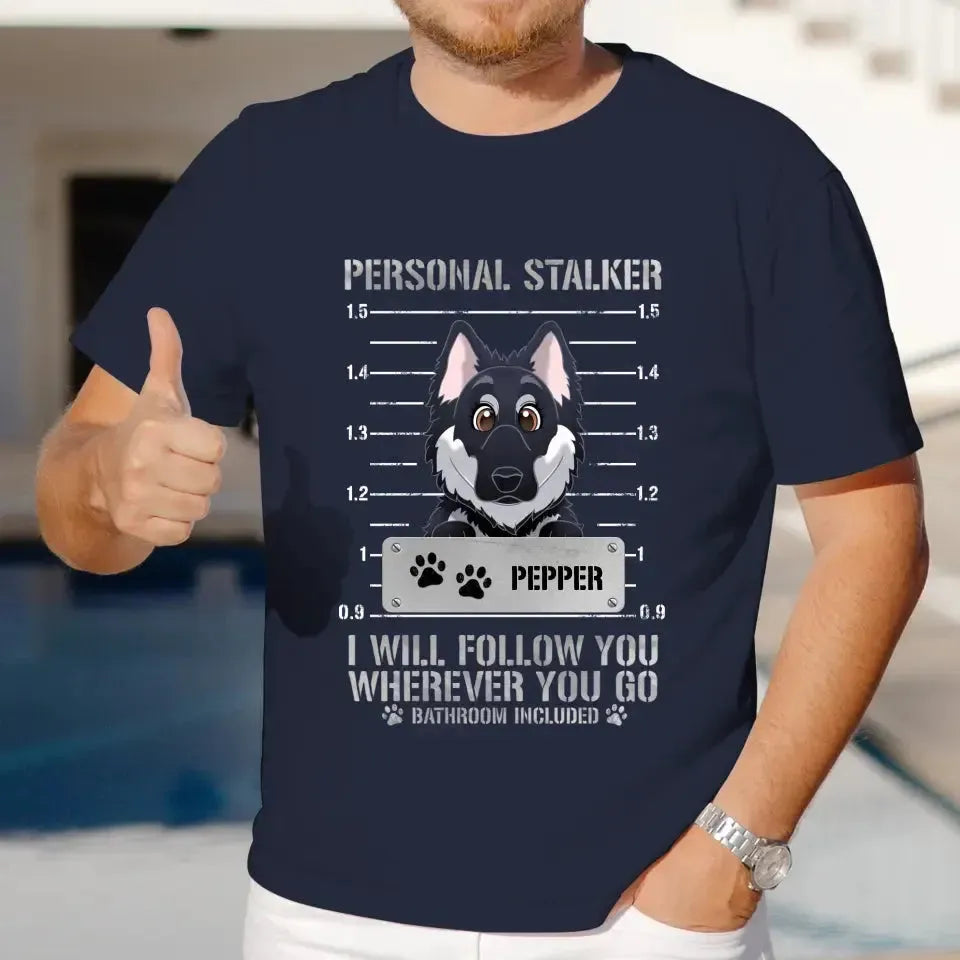 Personal Stalker - Custom Pet - Personalized Gifts For Dog Lovers -  Unisex T-shirt