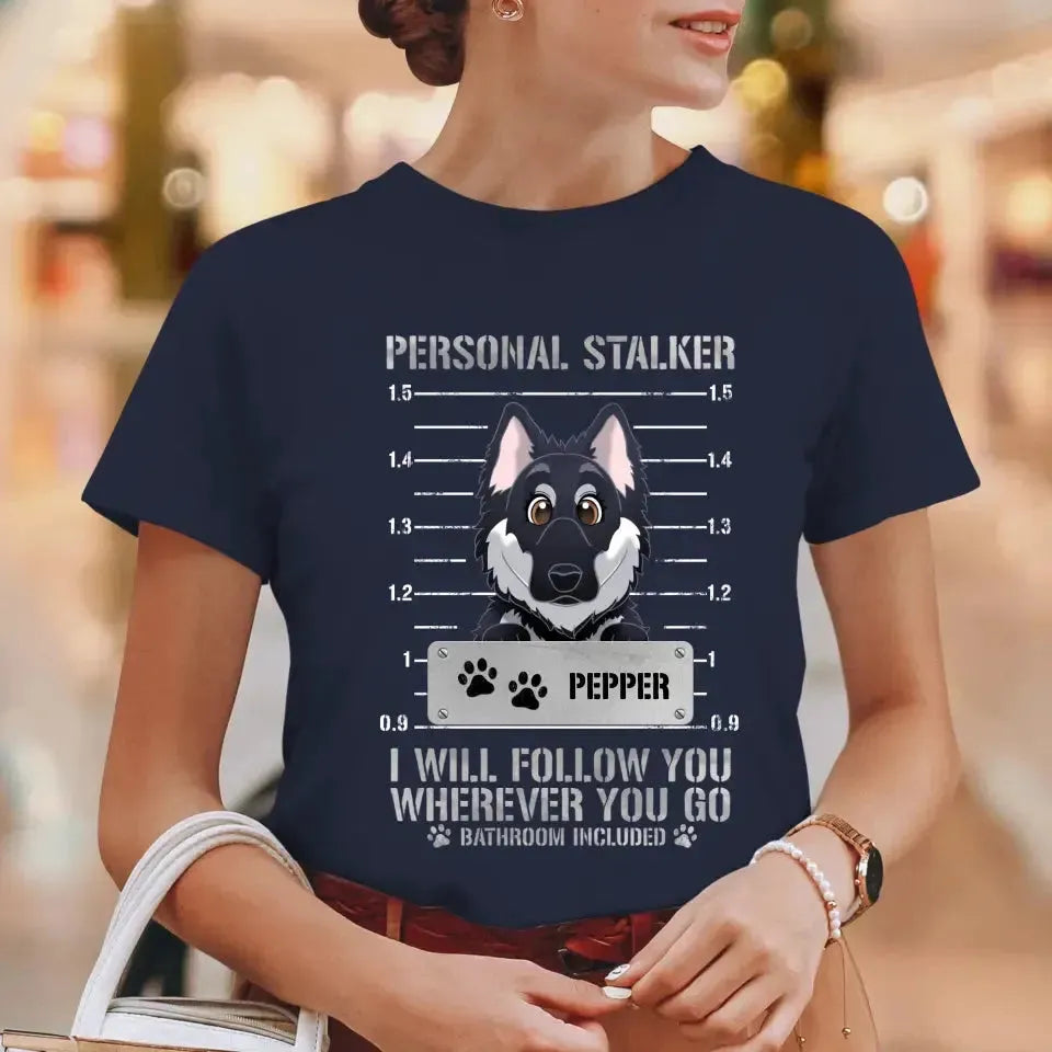 Personal Stalker - Custom Pet - Personalized Gifts For Dog Lovers -  Unisex T-shirt