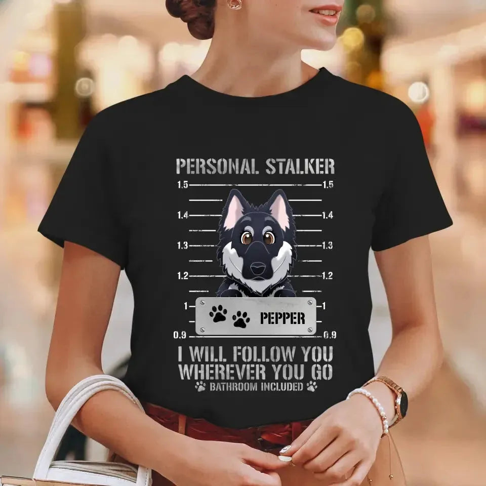 Personal Stalker - Custom Pet - Personalized Gifts For Dog Lovers - Family T-Shirt