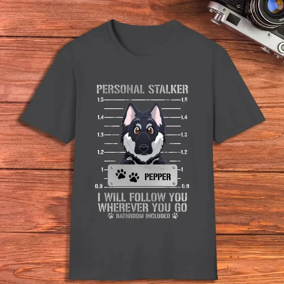 Personal Stalker - Custom Pet - Personalized Gifts For Dog Lovers - Family T-Shirt