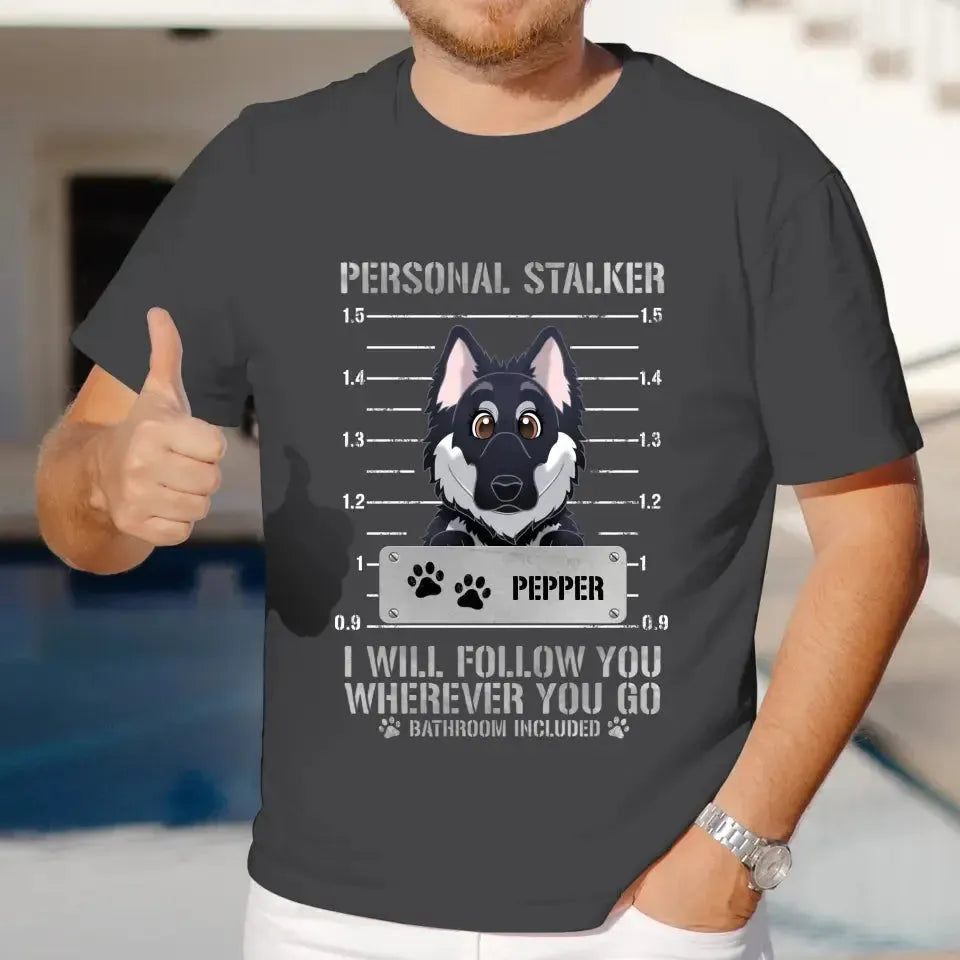 Personal Stalker - Custom Pet - Personalized Gifts For Dog Lovers - Family T-Shirt