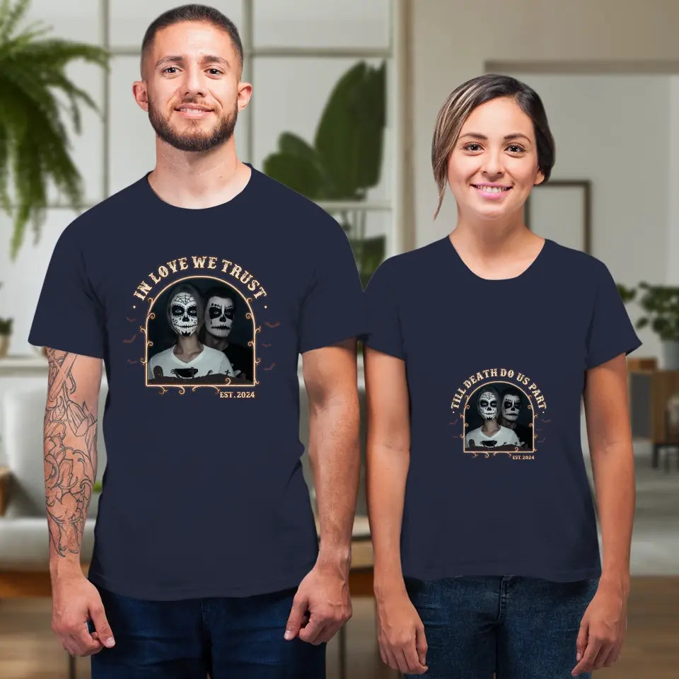 In Love We Trust - Custom Photo - Personalized Gifts For Couple - T-shirt