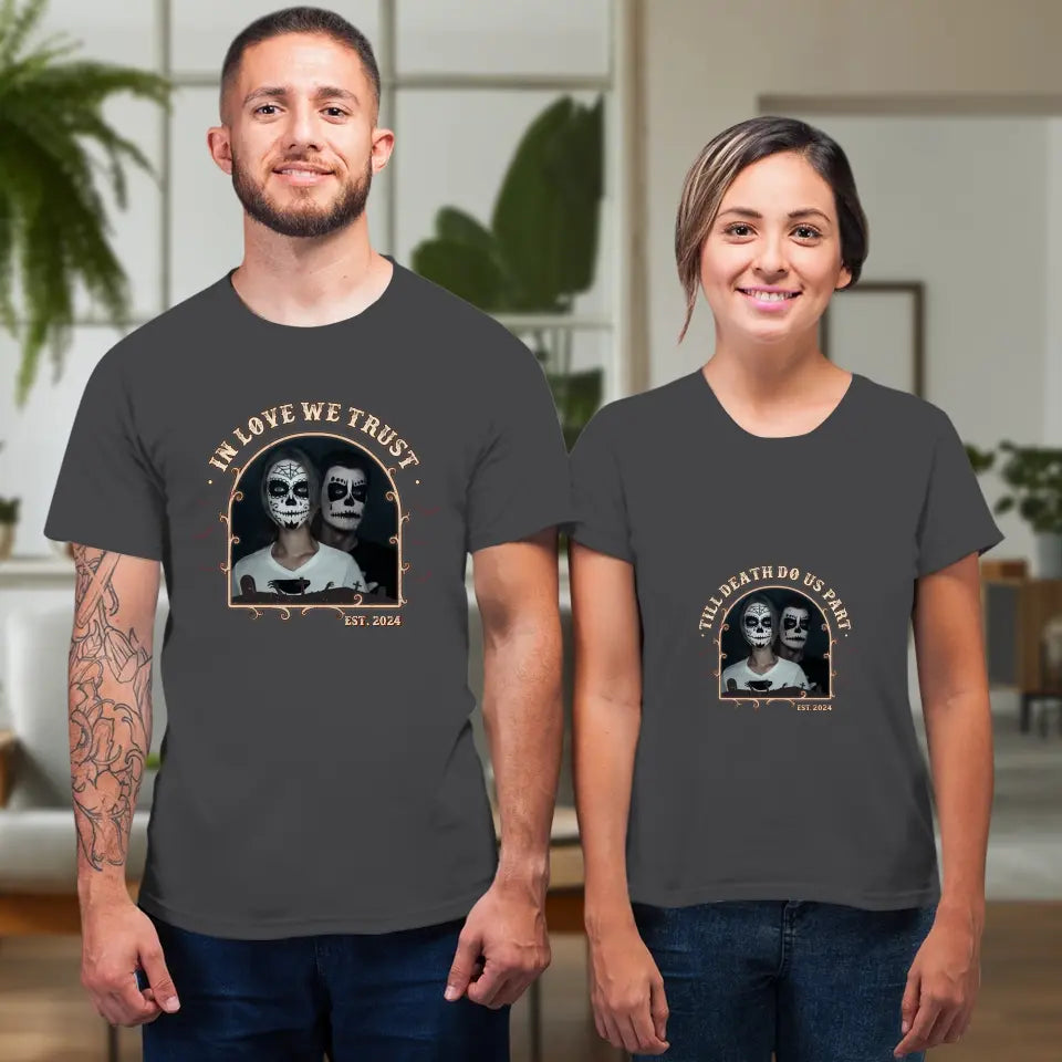 In Love We Trust - Custom Photo - Personalized Gifts For Couple - T-shirt