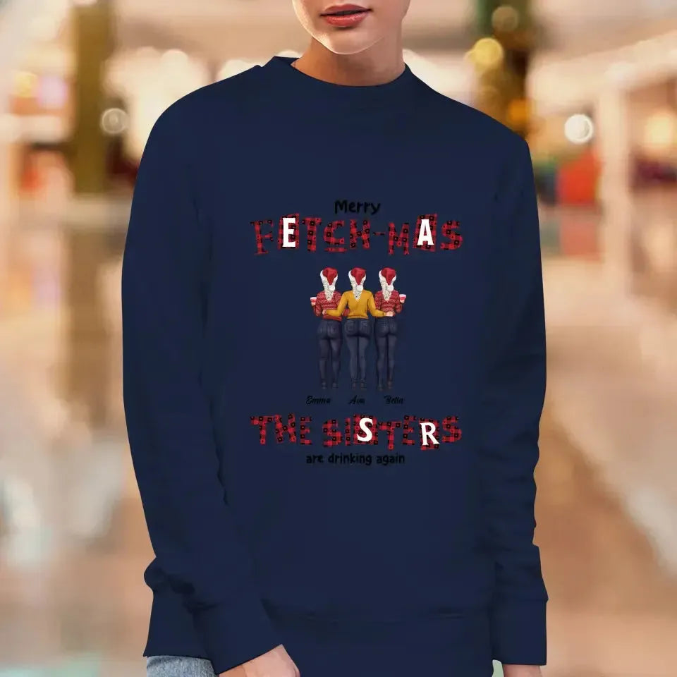 Fetch-mas Sisters Drinking Again - Custom Quote - Personalized Gifts for Besties -  Family Sweater