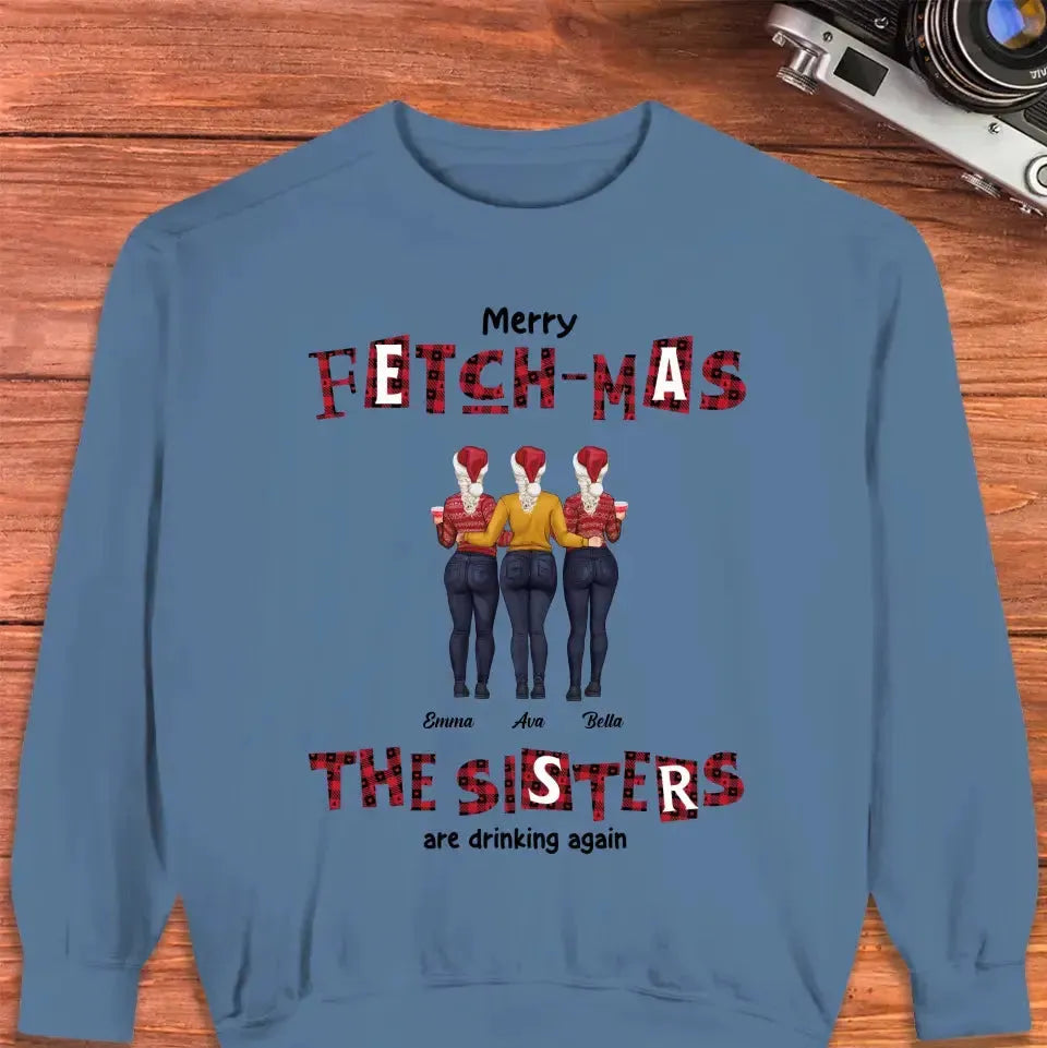 Fetch-mas Sisters Drinking Again - Custom Quote - Personalized Gifts for Besties -  Family Sweater