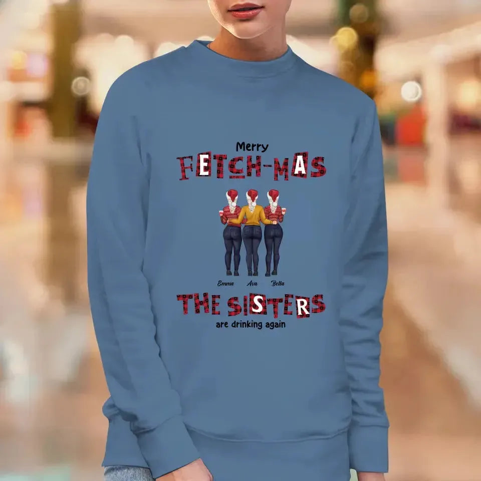 Fetch-mas Sisters Drinking Again - Custom Quote - Personalized Gifts for Besties -  Family Sweater