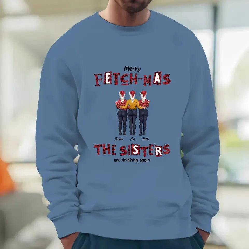 Fetch-mas Sisters Drinking Again - Custom Quote - Personalized Gifts for Besties -  Family Sweater