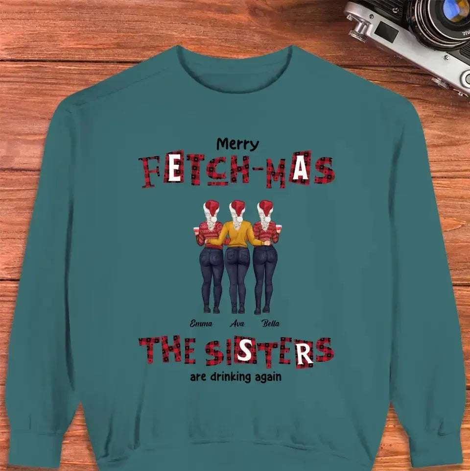 Fetch-mas Sisters Drinking Again - Custom Quote - Personalized Gifts for Besties -  Family Sweater