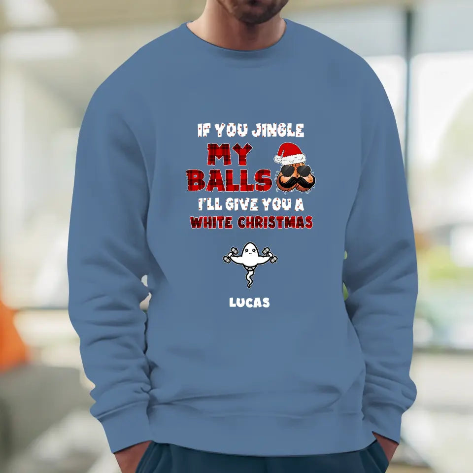 If You Jingle My Ball I'll Give You A White Christmas -  Custom Name - Personalized Gifts For Dad - T-shirt