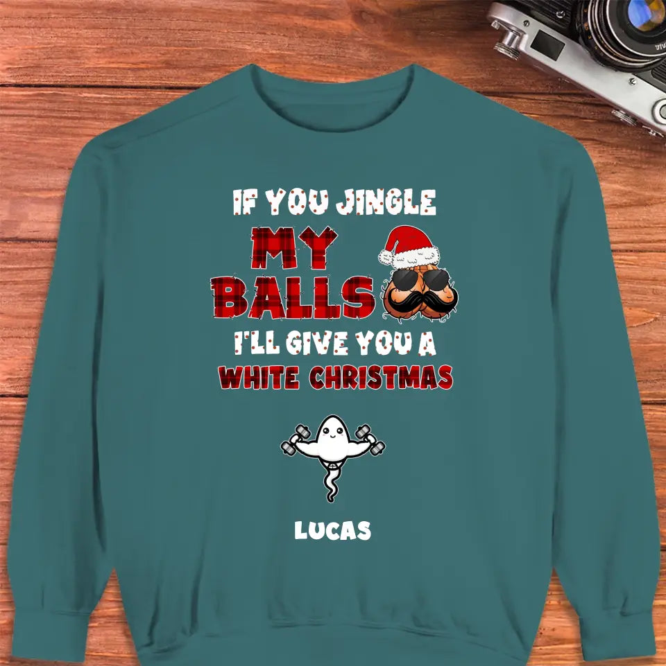 If You Jingle My Ball I'll Give You A White Christmas - Custom Name - Personalized Gifts For Dad -  Sweater