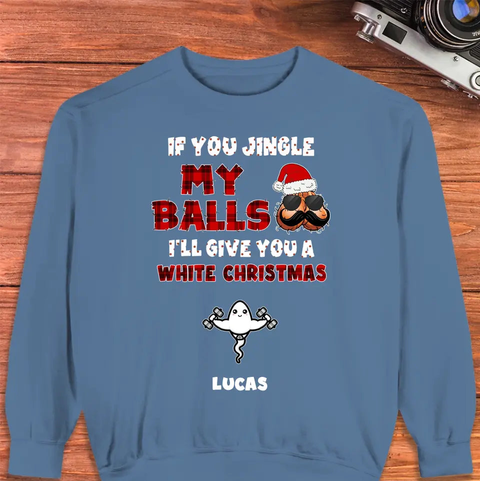 If You Jingle My Ball I'll Give You A White Christmas - Custom Name - Personalized Gift For Dad - Hoodie