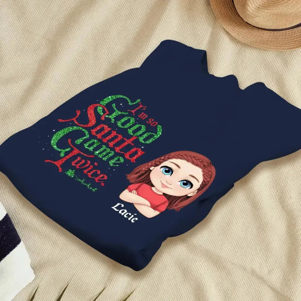 I'm So Good Santa Came Twice - Custom Name - Personalized Gifts For Family - T-shirt