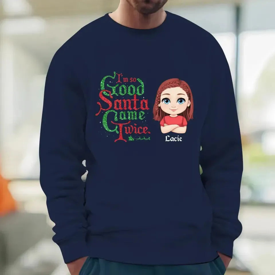 I'm So Good Santa Came Twice - Custom Name - Personalized Gifts For Family - T-shirt