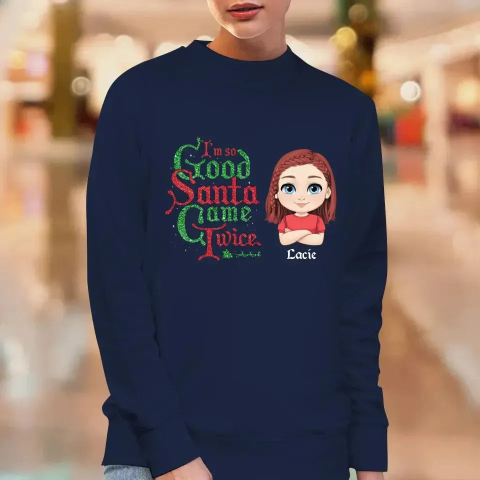 I'm So Good Santa Came Twice - Custom Name - Personalized Gifts For Family - T-shirt