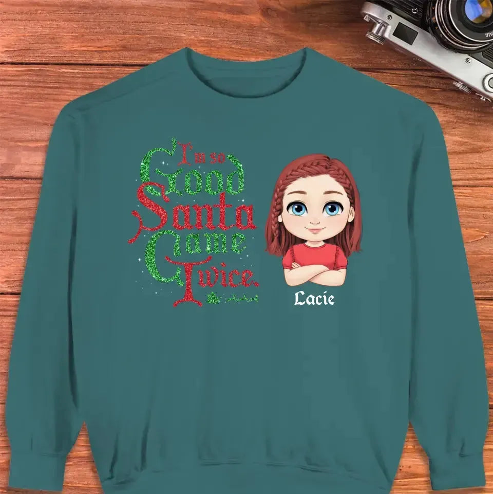 I'm So Good Santa Came Twice - Custom Name - Personalized Gifts For Family - T-shirt