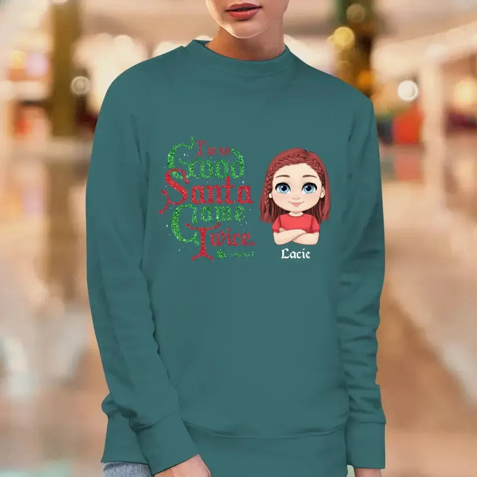 I'm So Good Santa Came Twice - Custom Name - Personalized Gifts For Family - T-shirt