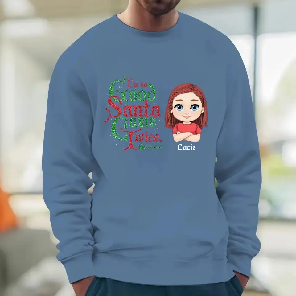 I'm So Good Santa Came Twice - Custom Name - Personalized Gifts For Family - Sweater