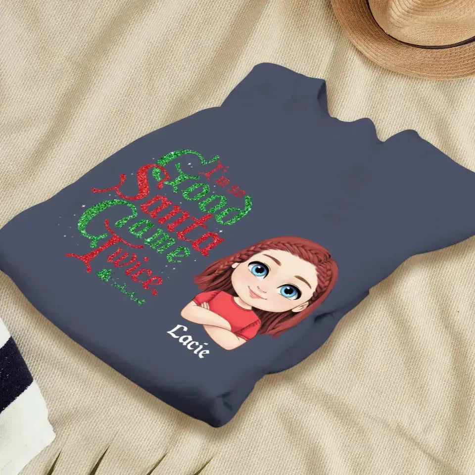 I'm So Good Santa Came Twice - Custom Name - Personalized Gifts For Family - T-shirt