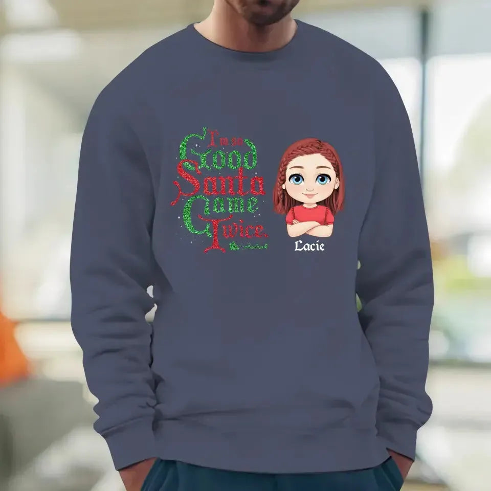 I'm So Good Santa Came Twice - Custom Name - Personalized Gifts For Family - T-shirt