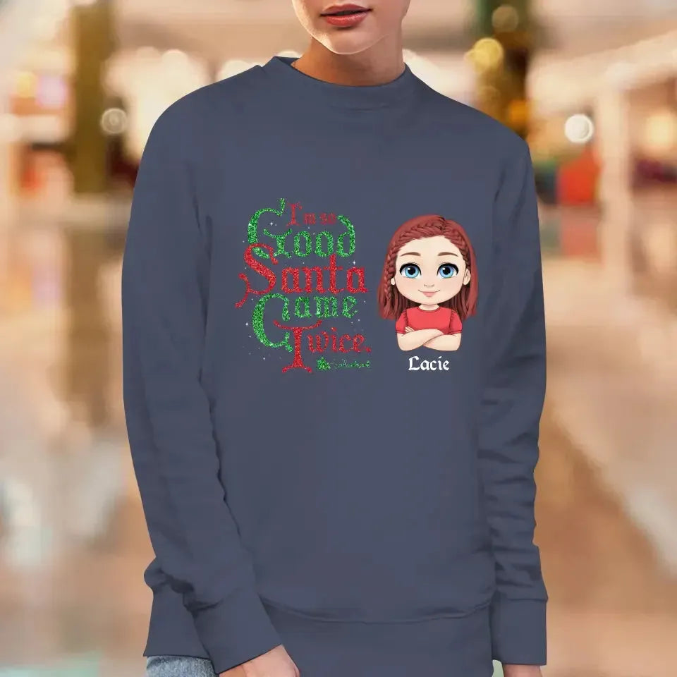 I'm So Good Santa Came Twice - Custom Name - Personalized Gifts For Family - Sweater