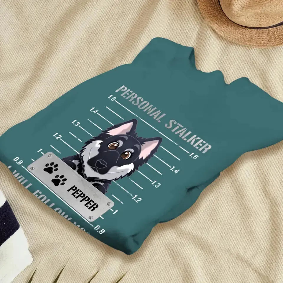 Personal Stalker - Custom Pet - Personalized Gifts For Dog Lovers -  Unisex T-shirt