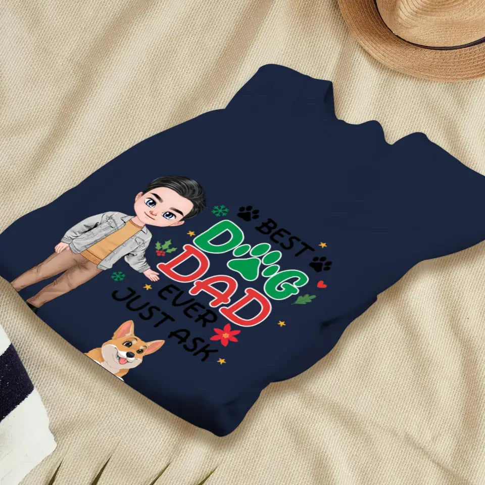 Best Dog Dad Ever, Just Ask - Custom Quote - Personalized Gifts For Dog Lovers - Unisex T-shirt