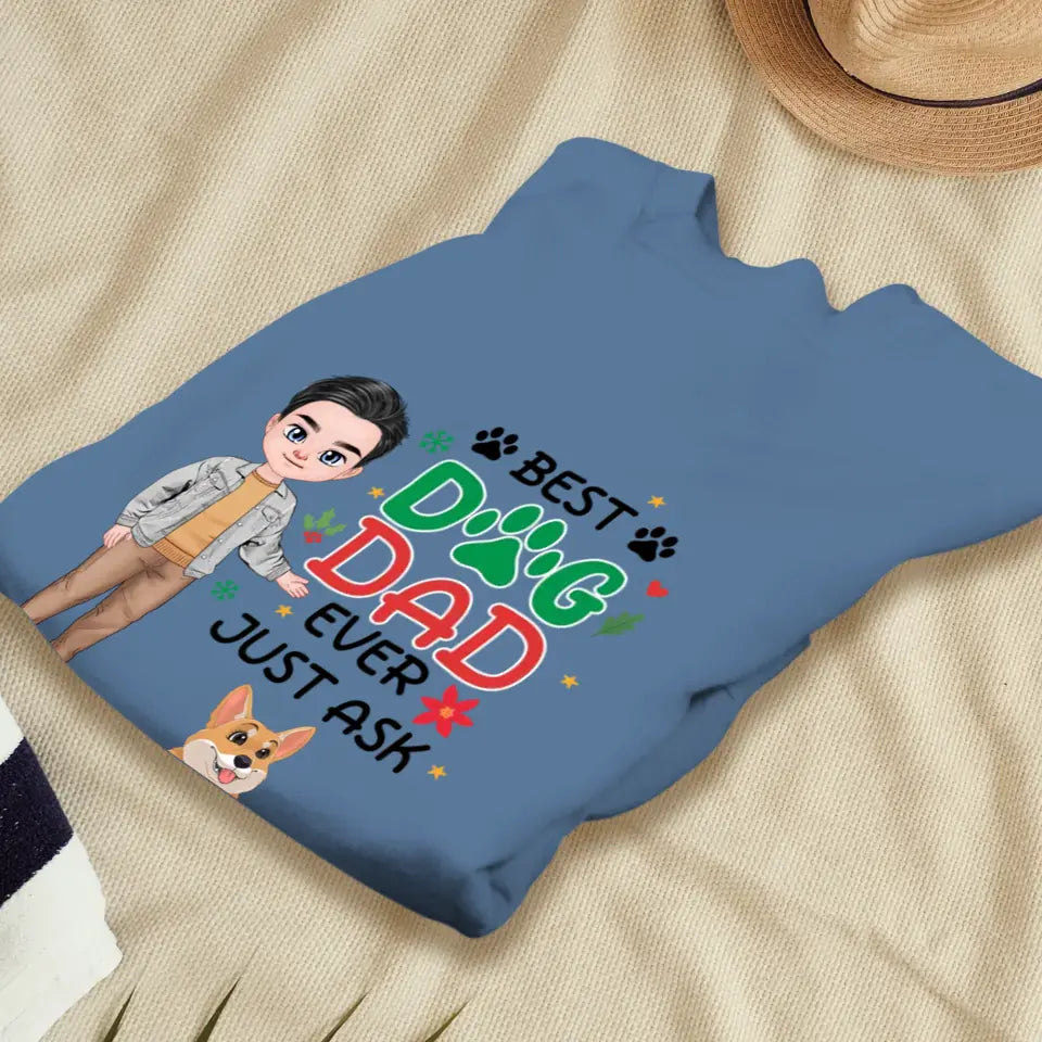 Best Dog Dad Ever, Just Ask - Custom Quote - Personalized Gifts For Dog Lovers - Unisex T-shirt