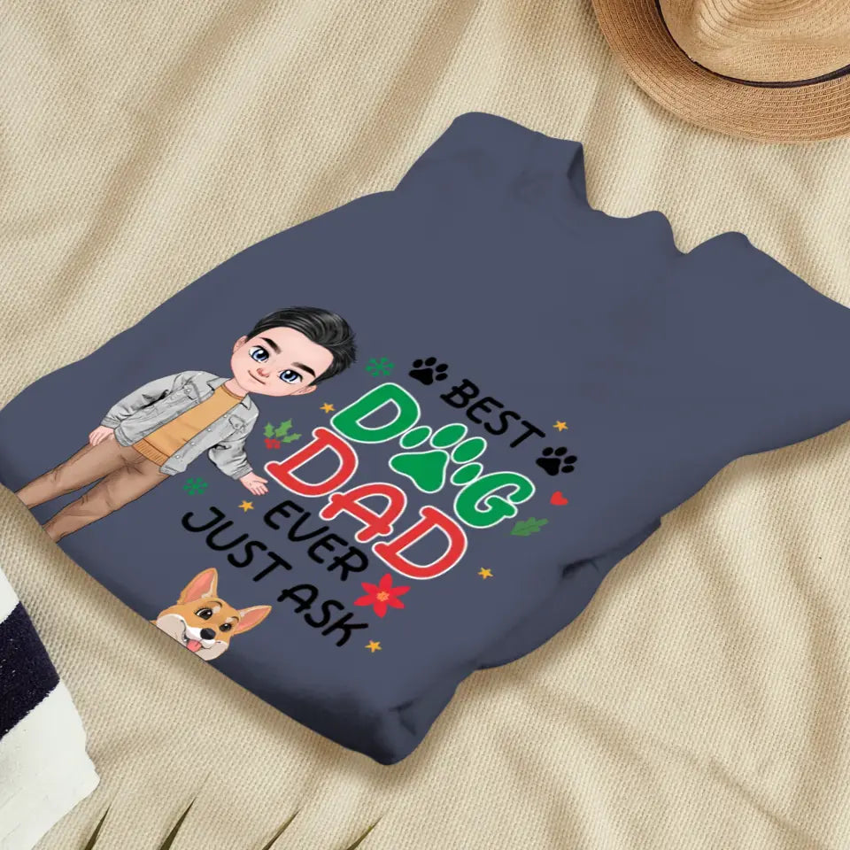 Best Dog Dad Ever, Just Ask - Custom Quote - Personalized Gifts For Dog Lovers - Unisex T-shirt