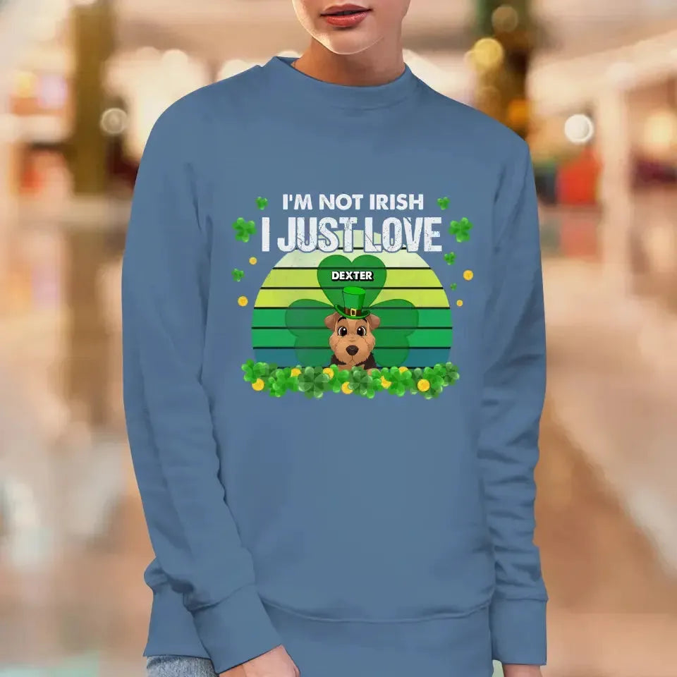 I'm Not Irish I Just Love - Custom Name - Personalized Gifts For Dog Lovers - Unisex Hoodie