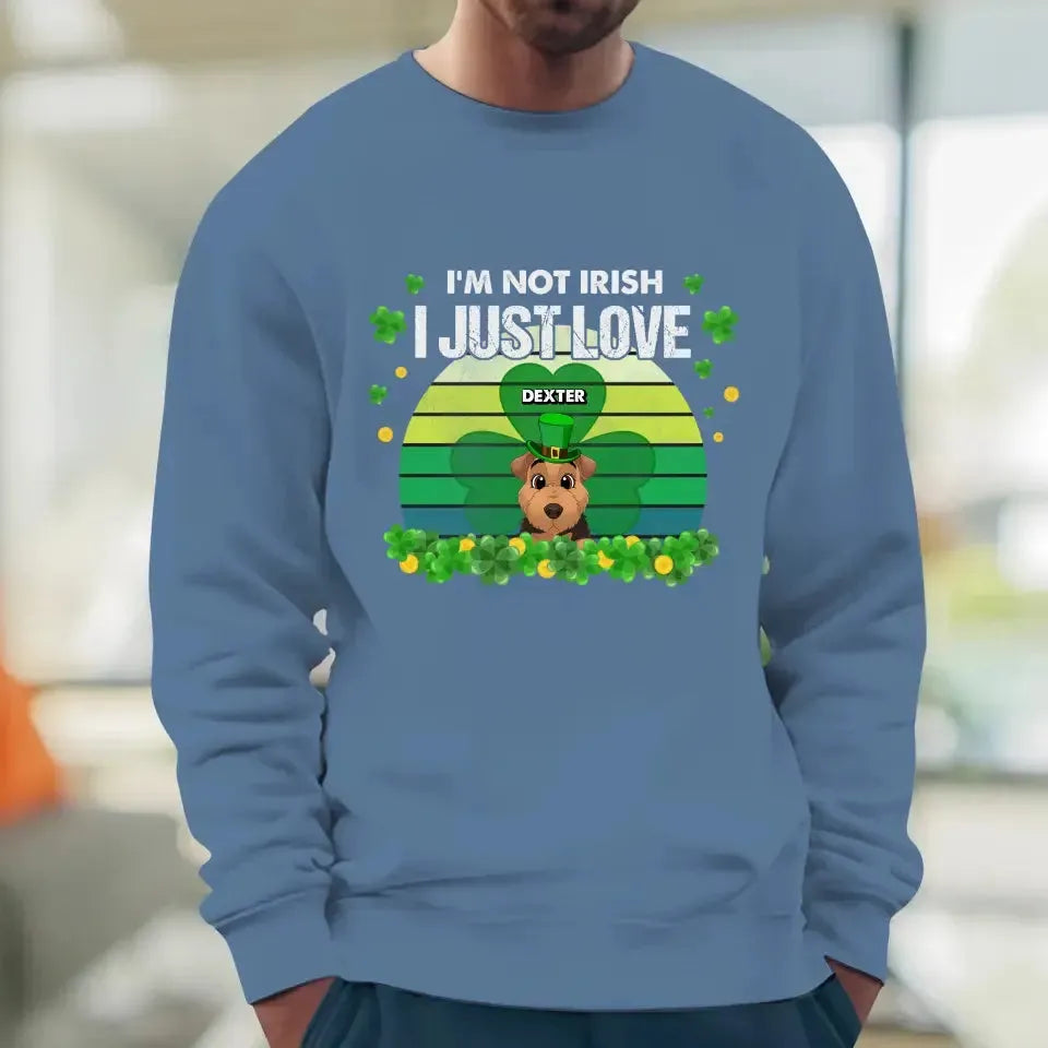 I'm Not Irish I Just Love - Custom Name - Personalized Gifts For Dog Lovers - Unisex Hoodie