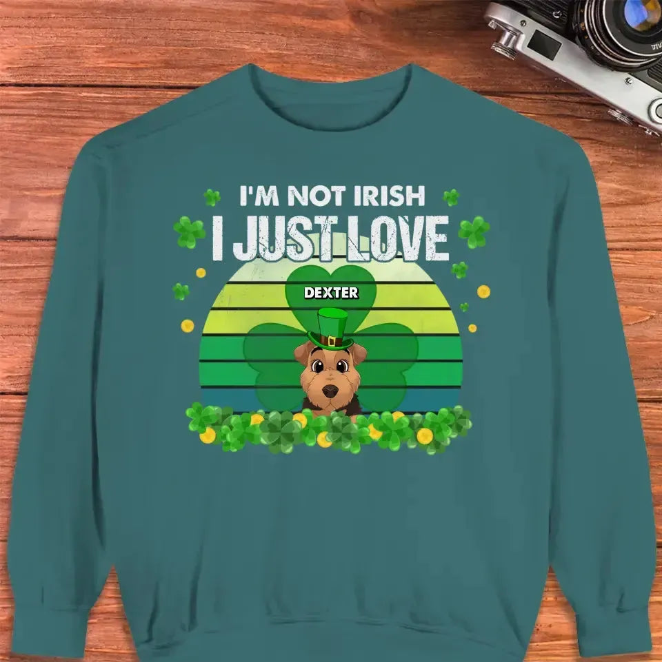 I'm Not Irish I Just Love - Custom Name - Personalized Gifts For Dog Lovers - Unisex Hoodie